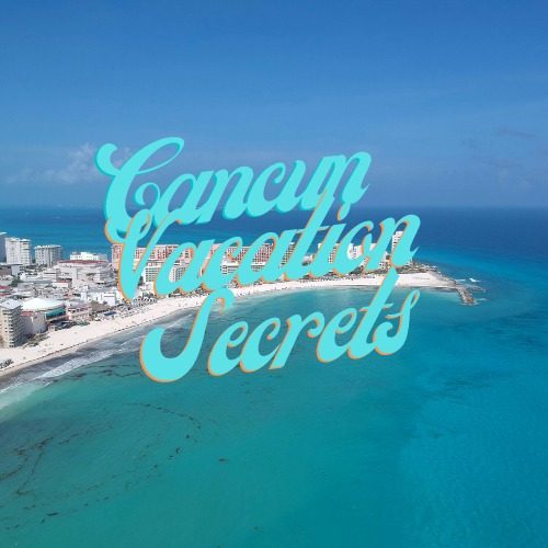 cancun-vacation-secret-deals
