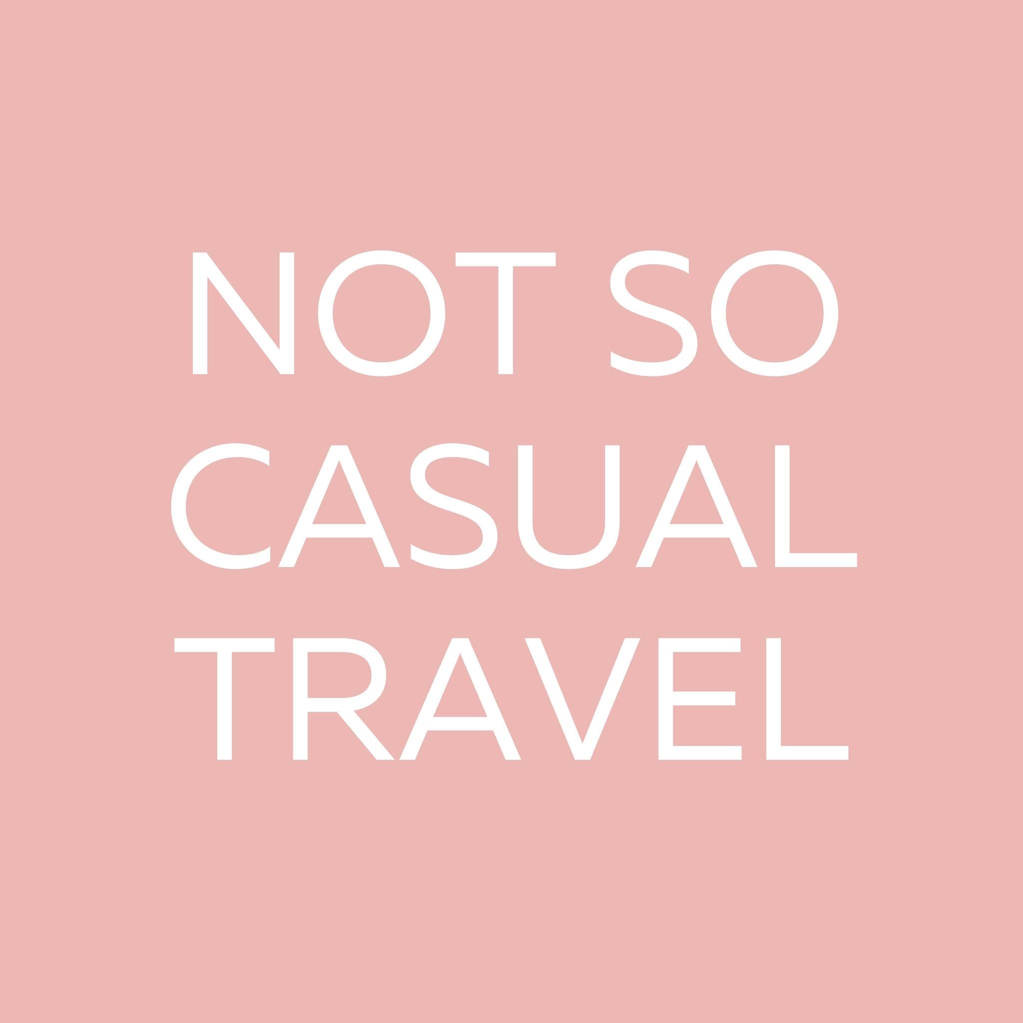 not-so-casual-travel